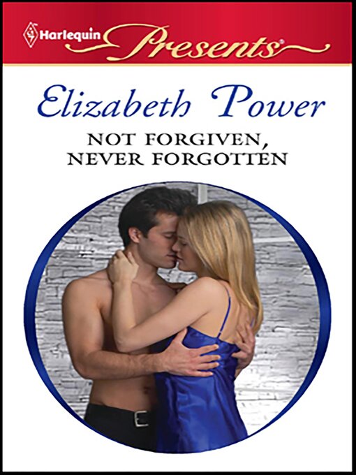 Title details for Not Forgiven, Never Forgotten by Elizabeth Power - Available